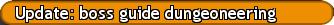 Update: boss guide dungeoneering